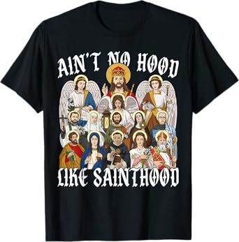 Ain't No Hood Like Sainthood Christian Catholic Saint Angel T-Shirt