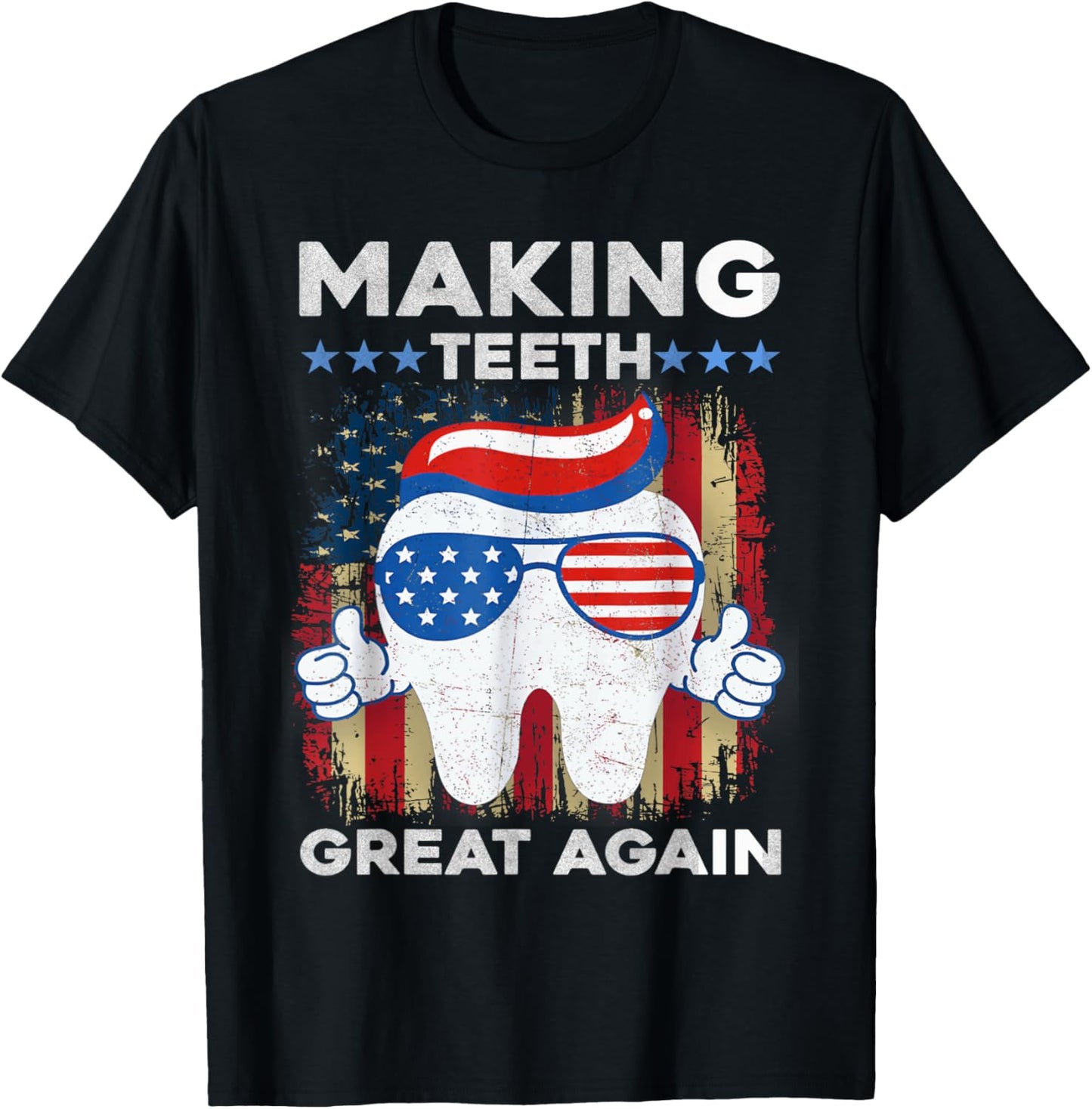 Making Teeth Great Again 4th Of July America Funny Dental T-shirt