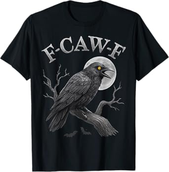 Black Crow F-Caw-F Black Raven Bird Gothic Humor Meme Funny T-Shirt