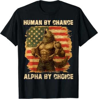 Funny Alpha Wolf Meme Human By Chance Alpha By Choice Weird T-Shirt