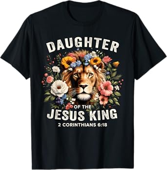 Daughter of the Jesus King 2 Corinthians 6:18 Jesus Lion T-Shirt