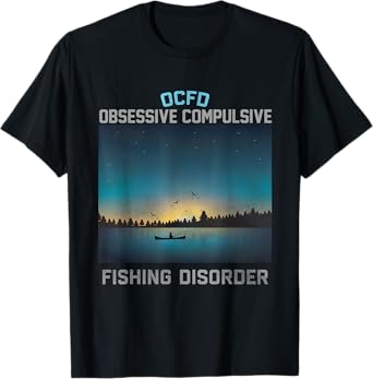 Obsessive Compulsive Fishing Disorder Fishing T-Shirt