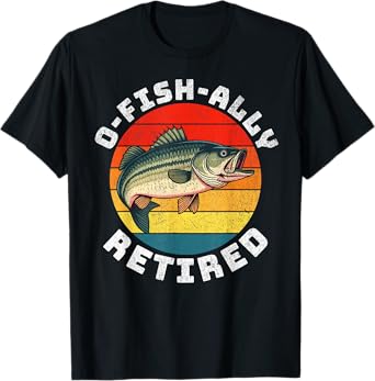 Funny Retirement Fisherman Fishing O-Fish-Ally Retired 2025 T-Shirt