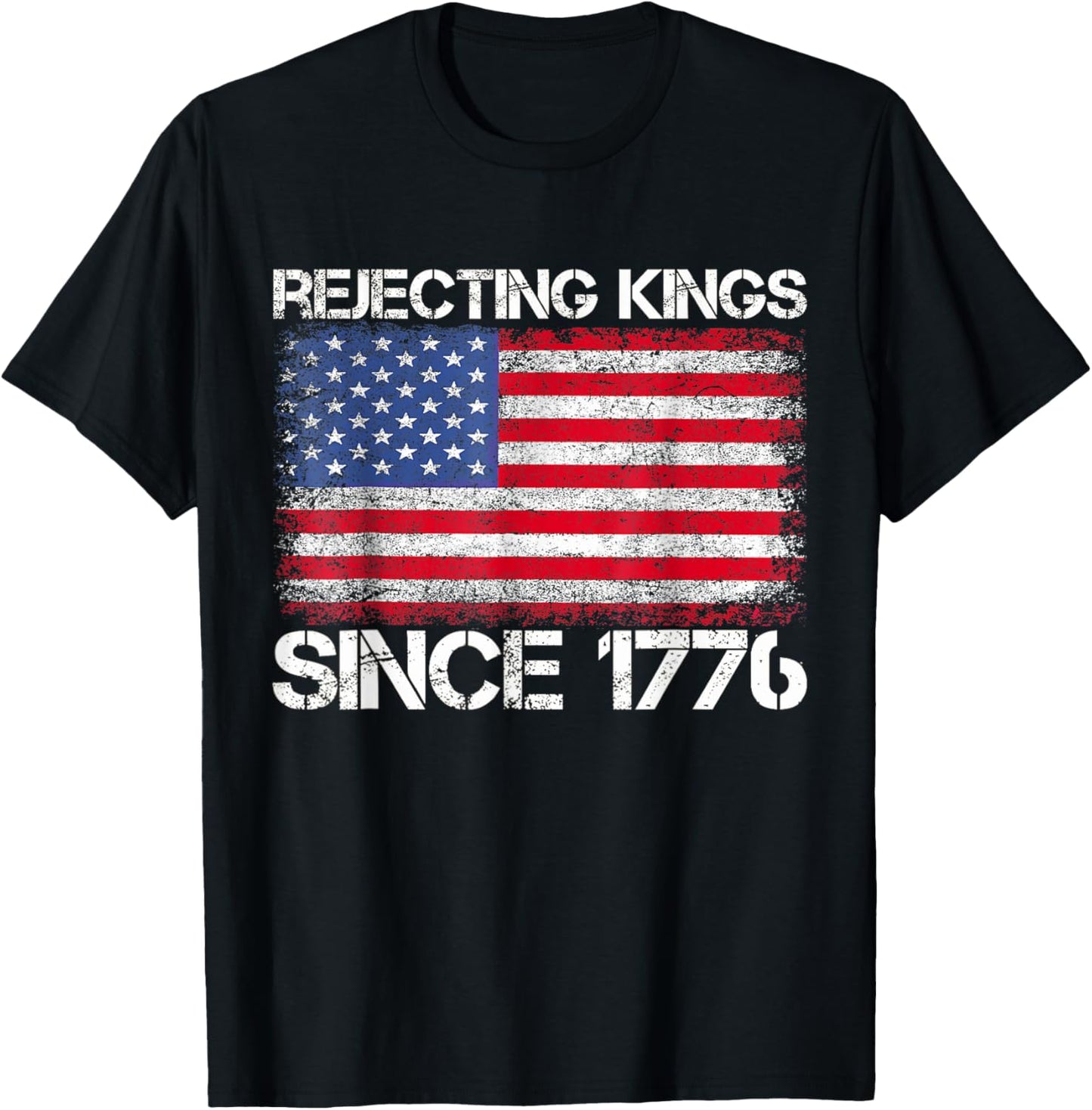Rejecting Kings Since 1776 4th Of July Patriotic Usa Flag T-shirt