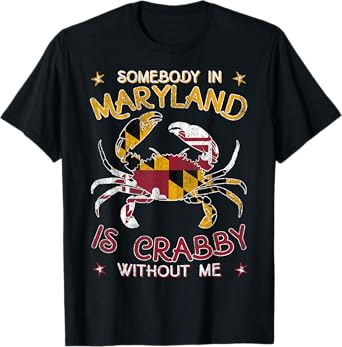 Somebody in Maryland is Crabby without me Tee Blue Crab T-Shirt