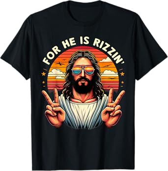 For He Is Rizzen Jesus Is Rizzen Christian Jesus Jokes T-Shirt