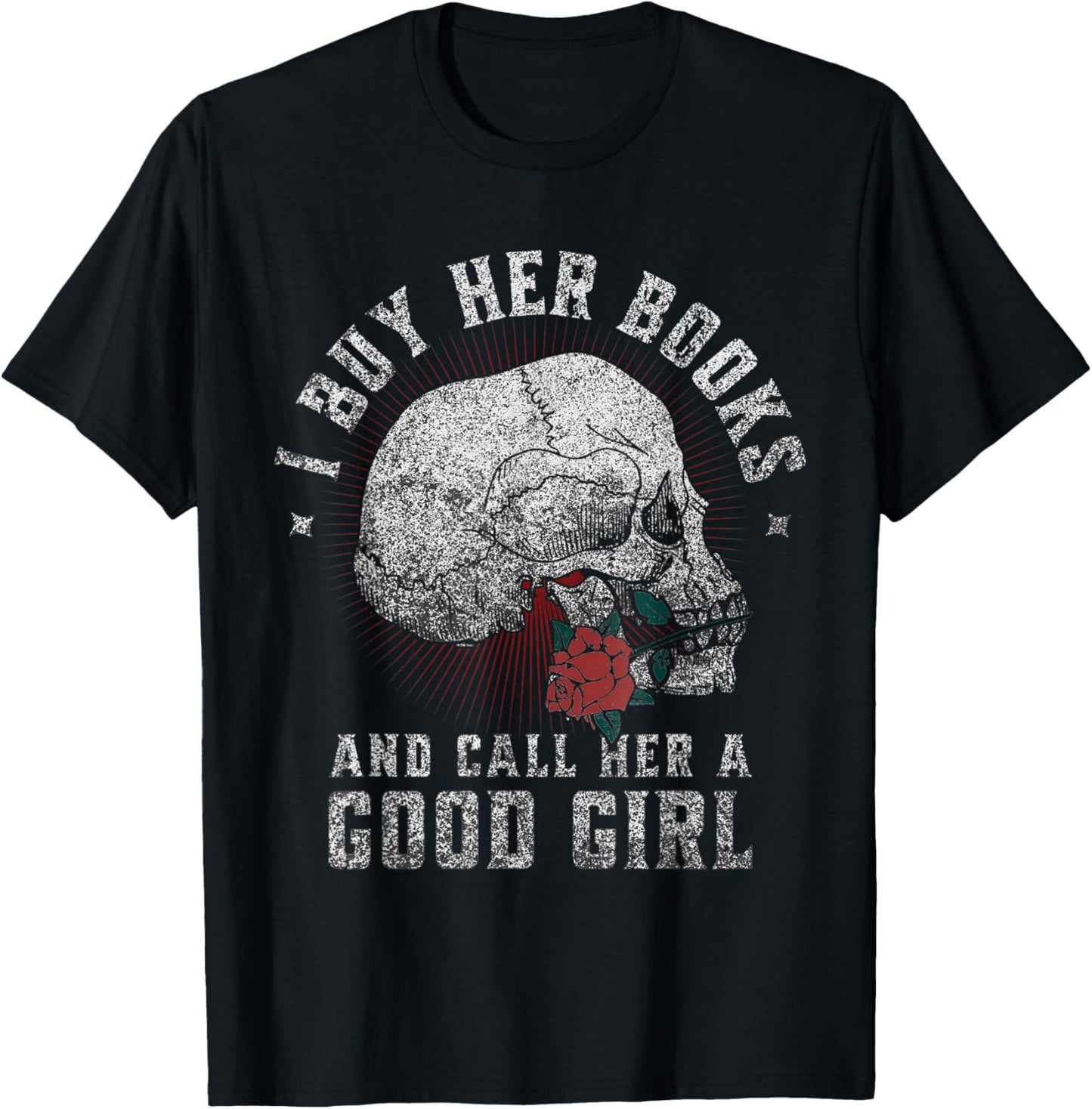 I Buy Her Books And Call Her A Good Girl Book Lover T-Shirt
