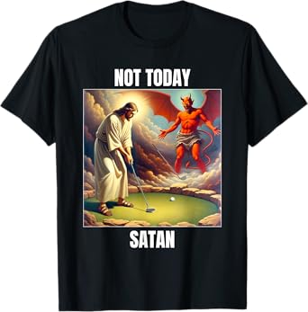 Jesus vs Satan Playing Golf - Not Today Satan T-Shirt