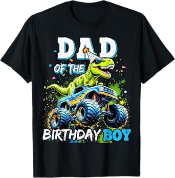 Dad of the Birthday Boy Monster Truck Dinosaur Party T Rex T-Shirt