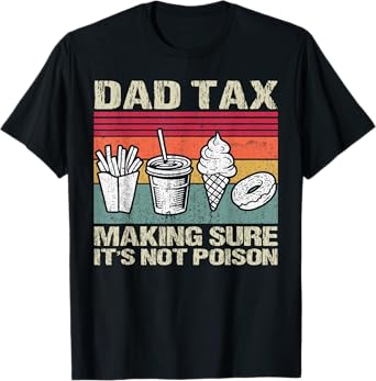 Retro Dad Tax Making Sure It's Not Poison Funny Father's Day T-Shirt