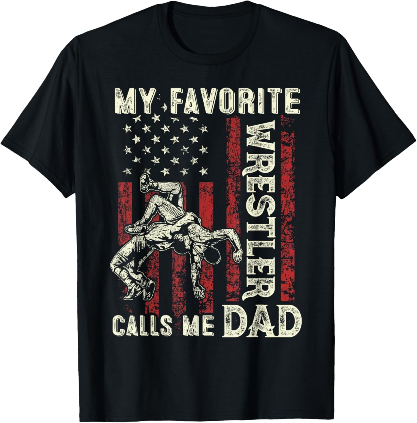 Mens Favorite Wrestler Calls Me Dad US Flag Wrestling Fathers Day T-Shirt