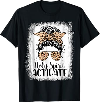 Leopard Messy Bun. Bleached Holy Spirit Activate Mom Life T-Shirt