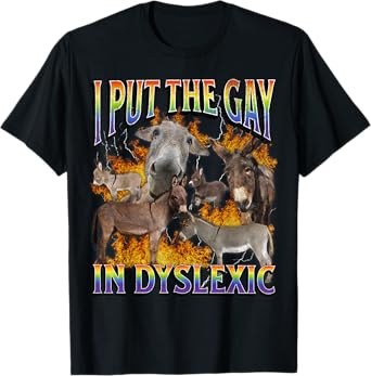 I Put The Gay In Dyslexic Funny Donkey Meme Bootleg Graphic T-Shirt