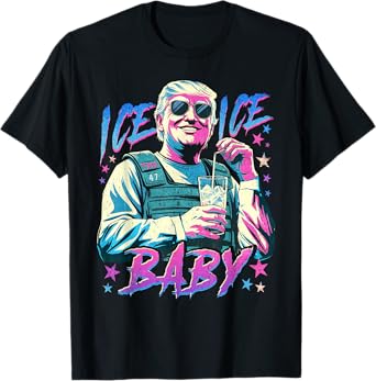 Ice Ice Baby ICE Enjoy An Ice Cold Glass Of Deportation T-Shirt