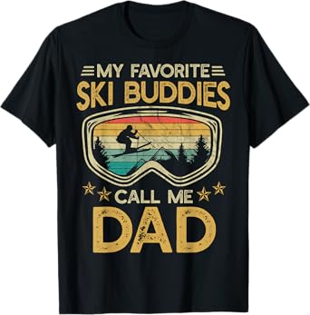 Skiing - My Favorite Ski Buddies Call Me Dad T-Shirt