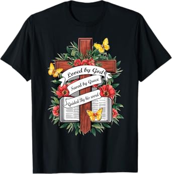 Loved By God Saved By Grace Guided By the Bible Floral Cross T-Shirt