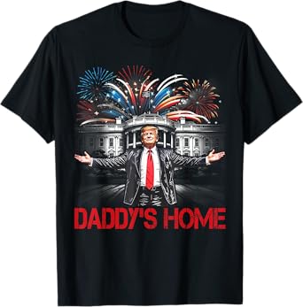 Daddy's Home White House 2025 President Trump T-Shirt
