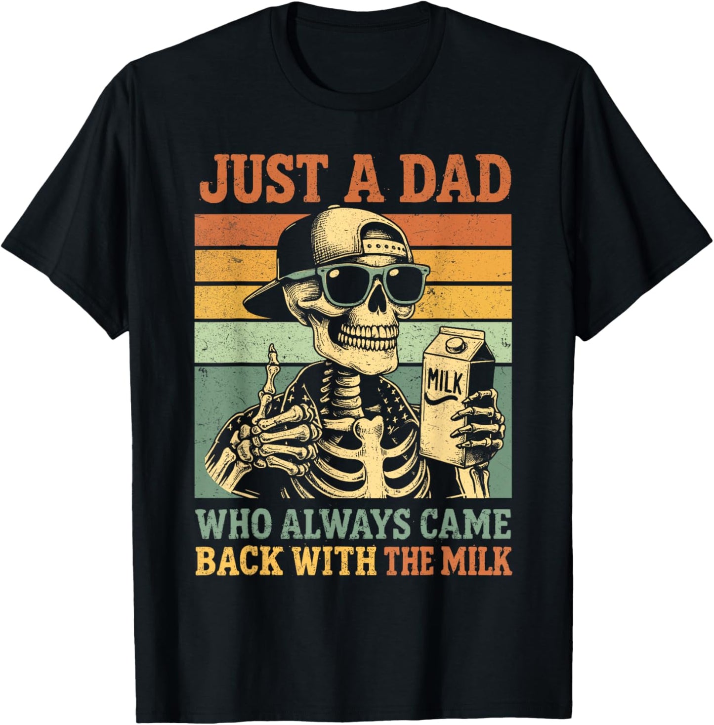 Funny Just A Dad Who Always Came Back With The Milk T-Shirt