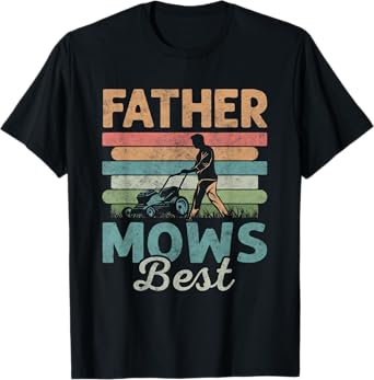 father mows best dad fathers day T-Shirt