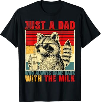 Just A Dad Who Always Came Back With The Milk Racoon Fathers T-Shirt