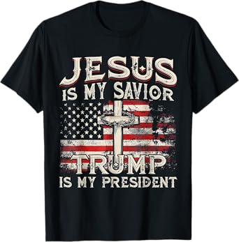 Jesus Is My Savior Trump Is My President Trump 2024 USA Flag T-Shirt