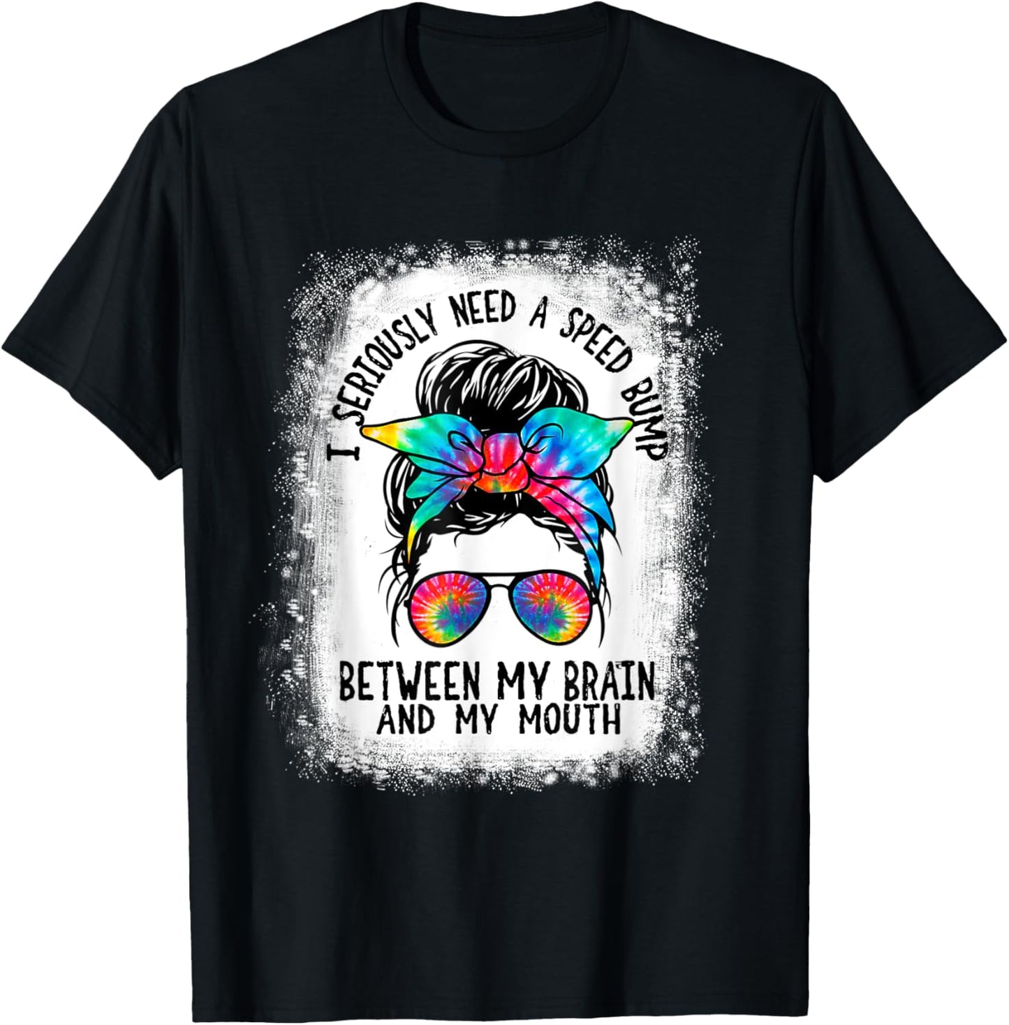 I Seriously Need A Speed Bump Between My Brain And My Mouth T-Shirt