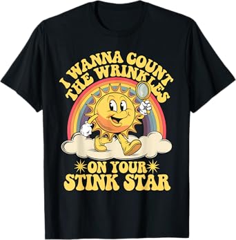 I Wanna Count The Wrinkles On Your Stink Star T-Shirt