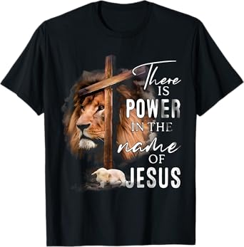 There is Power in the Name Jesus Faith Lion Christian Christ T-Shirt