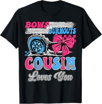 Burnouts or Bows Cousin Loves You Gender Reveal Party T-Shirt