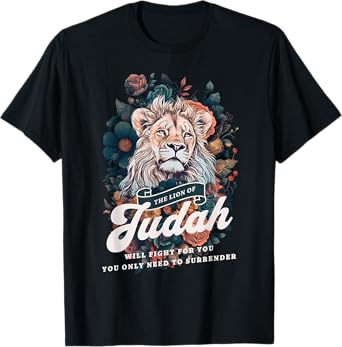 Jesus The Lion Of Judah will Fight For You Faith Christians T-Shirt