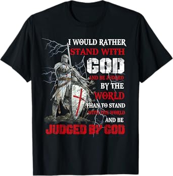 I Would Rather Stand With God Knight templar Tshirt T-Shirt