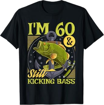 60th Birthday Fishing, 60 Years Old And Still Kicking Bass T-Shirt