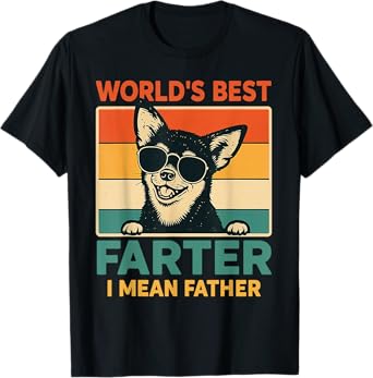 World's Best Farter I Mean Father Fathers Day Funny Dad Dog T-Shirt