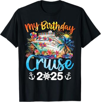 My Birthday Cruise 2025 Family Cruise Vacation Trip Birthday T-Shirt