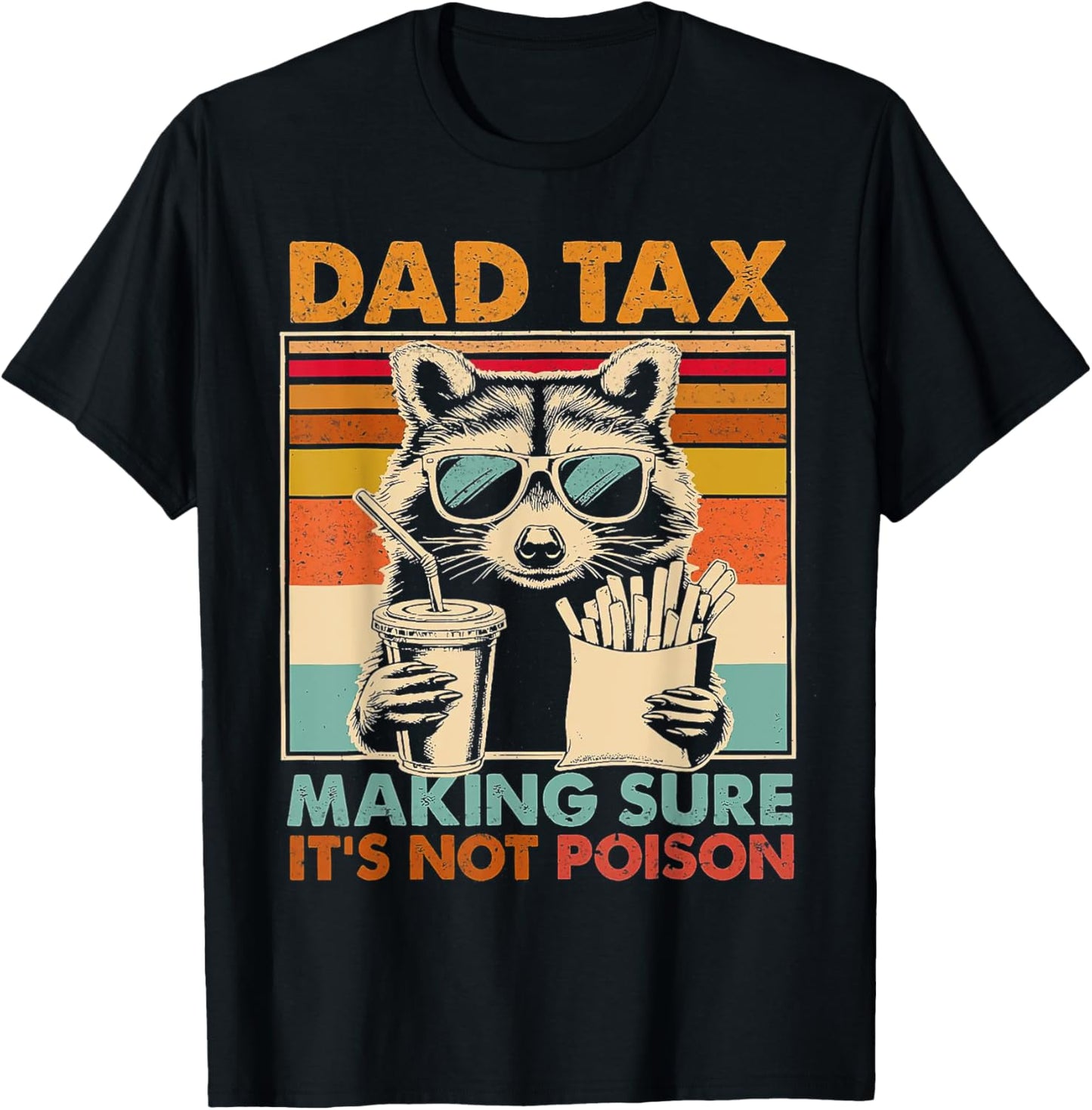 Raccoon Dad Tax Making Sure It's Not Poison T-Shirt