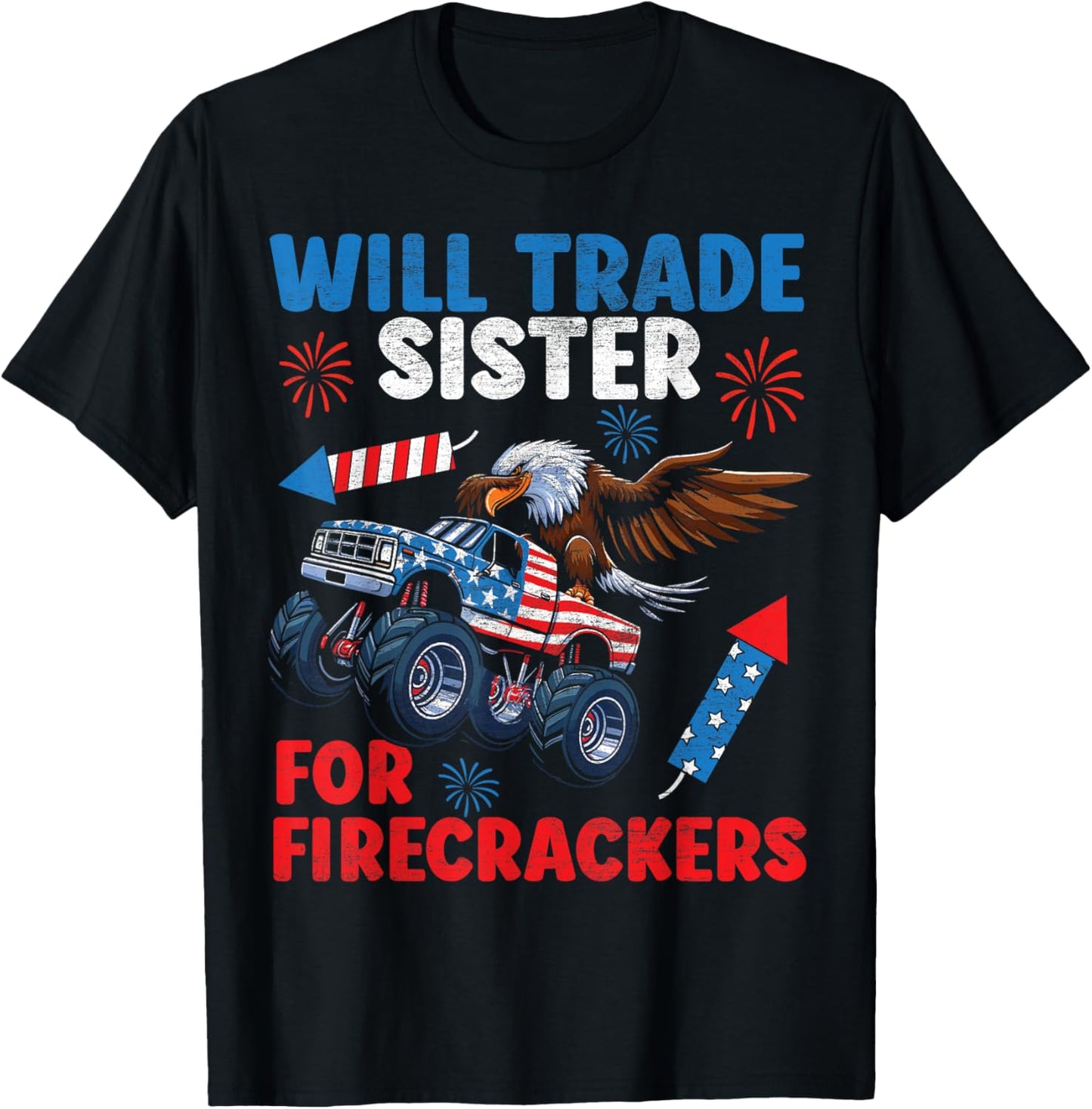 Will Trade Sister For Firecrackers Eagle Monster Truck Kids T-Shirt