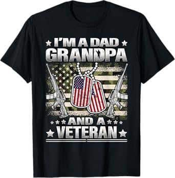VETERAN I'm A Dad Grandpa And A Veteran Military Veteran Day T-Shirt