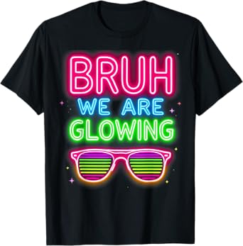 Bruh We are Glowing in My Glowing Era T-Shirt