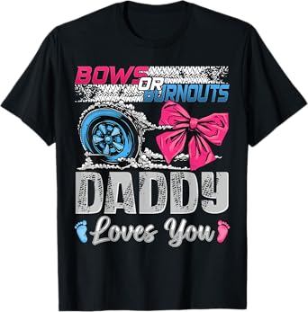 Burnouts or Bows Daddy Loves You Gender Reveal Party T-Shirt