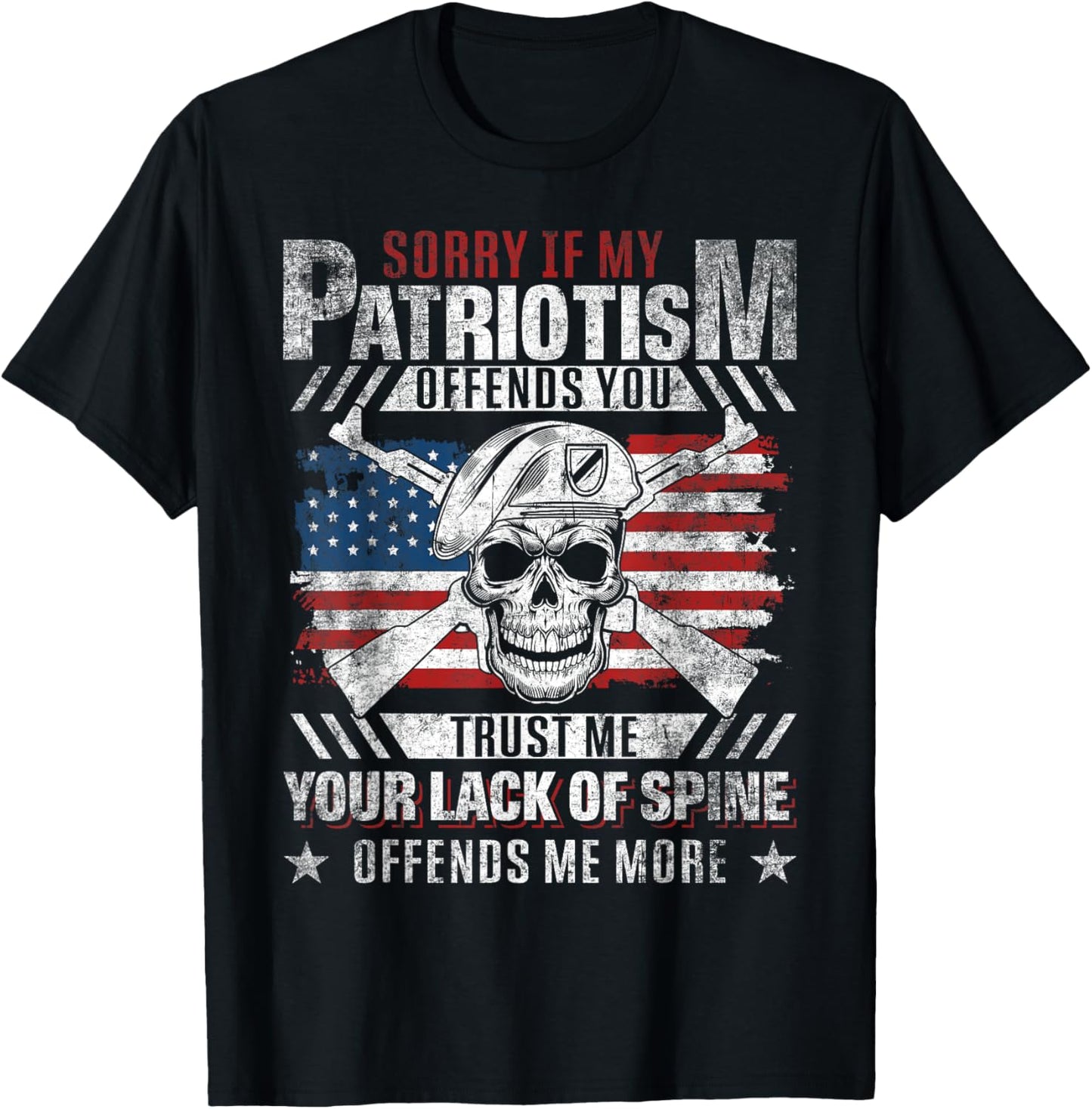 Sorry If My Patriotism Offends You - US Flag Patriotic T-Shirt