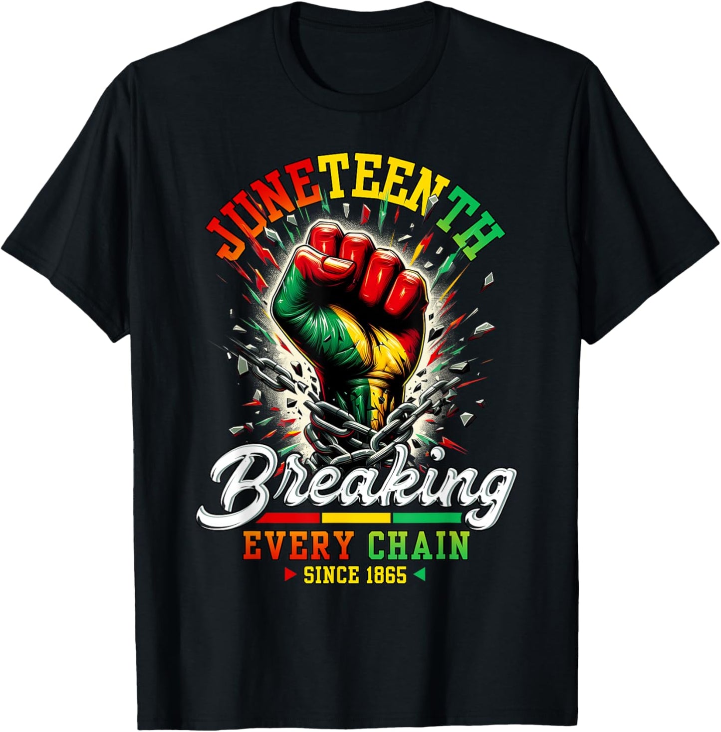 Breaking Every Chain Since 1865 Juneteenth Black Freedom T-Shirt