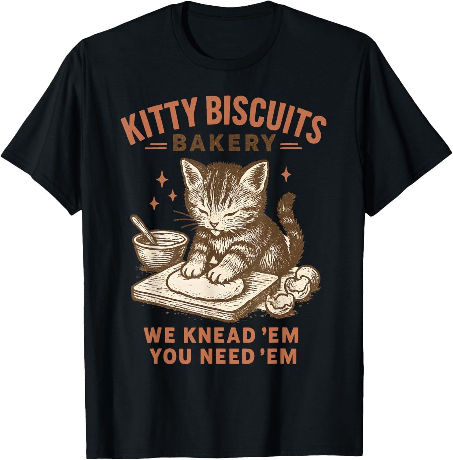 Kitty Biscuits Bakery We Knead Em You Need Em T-Shirt