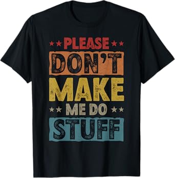 Please Don't Make Me Do Stuff Funny Lazy Teenager T-Shirt
