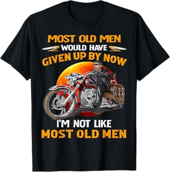 I'm Not Like Most Old Men Motorcycle Old Biker motorcycles T-Shirt