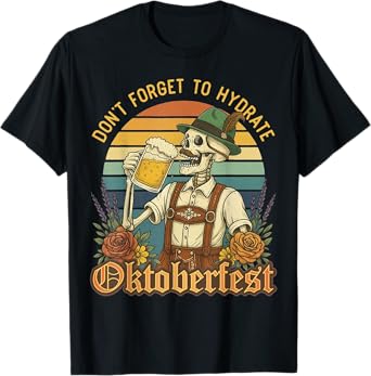 Don't Forget to Hydrate Oktoberfest Skeleton Drinking Beer T-Shirt