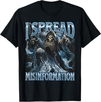 I Spread Misinformation Funny Cool Edgy Hard Skeleton Meme T-Shirt