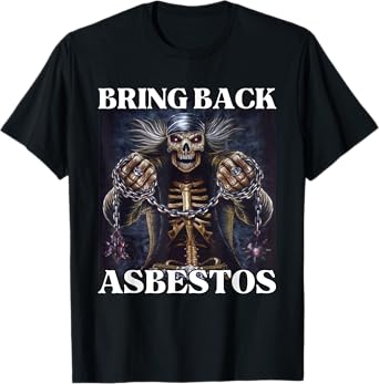 Bring Back Asbestos Funny Cringe Hard Skeleton Meme T-Shirt