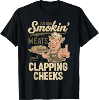 Funny Old Row Smokin' Meats & Clapping Cheeks Humor BBQ Joke T-Shirt