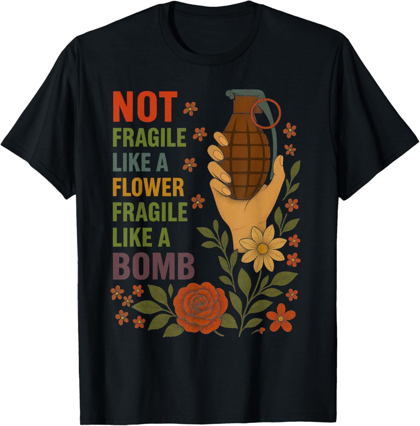 Not Fragile Like A Flower Fragile Like A Bomb Feminist Women T-Shirt