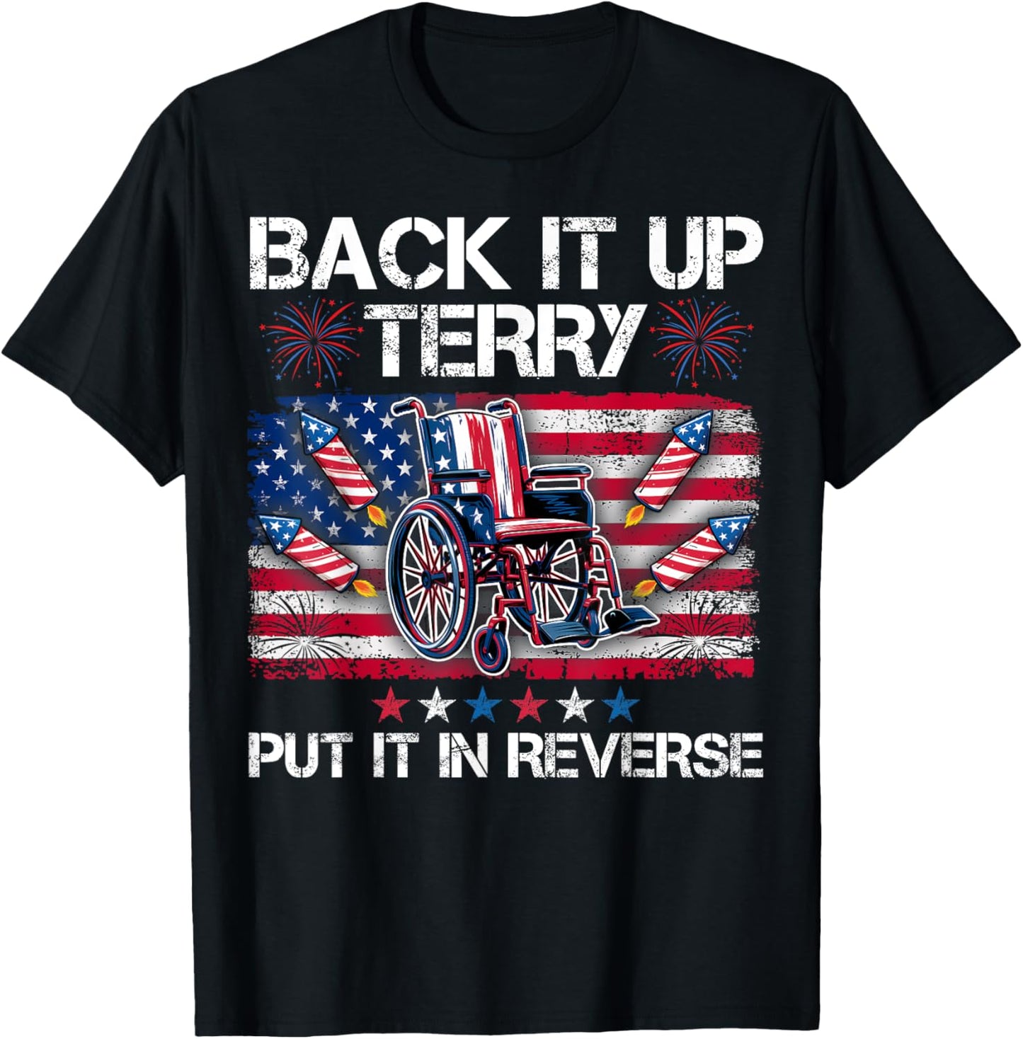 Back It Up Terry Put It In Reverse Fireworks 4th Of July T-Shirt